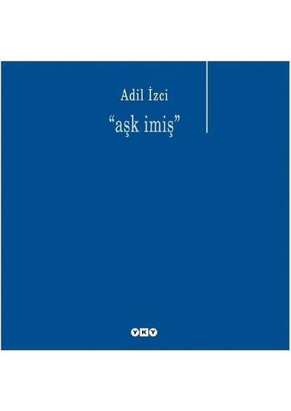 Aşk Imiş - Adil Izci