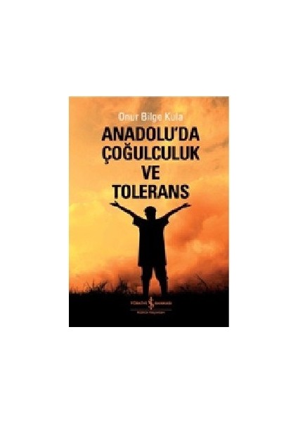 Anadoluda Çoğulculuk ve Tölerans-Onur Bilge Kula
