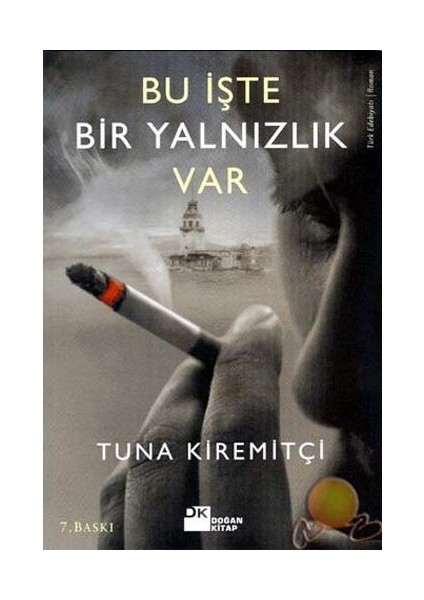 Bu Işte Bir Yalnızlık Var - Tuna Kiremitçi