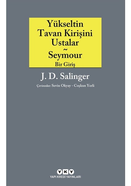 Yükseltin Tavan Kirişini Ustalar - Jerome David Salinger