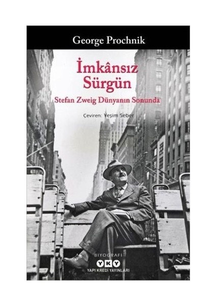 Imkansız Sürgün: Stefan Zweig Dünyanın Sonunda - George Procknik