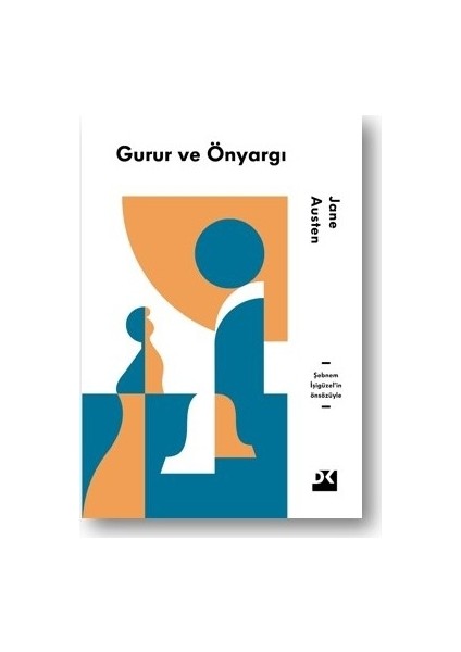 Gurur ve Önyargı: Şebnem Işigüzel'in Önsözüyle - Jane Austen