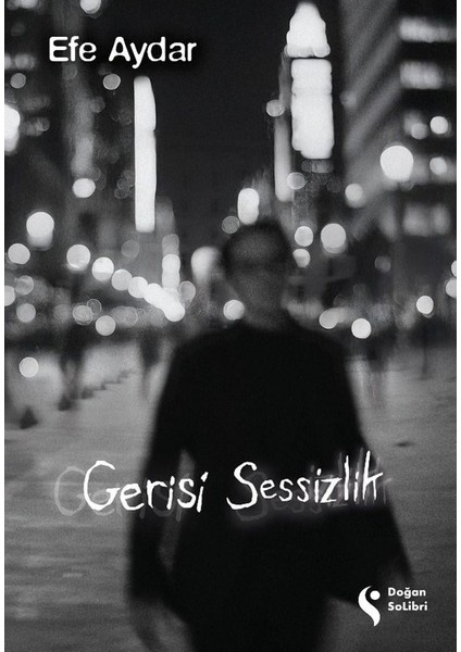 Gerisi Sessizlik - Efe Aydar