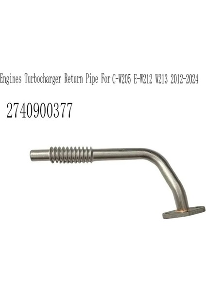 2740900377 Motor Turboşarj Dönüş Borusu Turbo Yağ Dönüş Hattı Hortumu Mercedes-Benz C-W205 E-W212 W213 2012-2024 (Yurt Dışından)