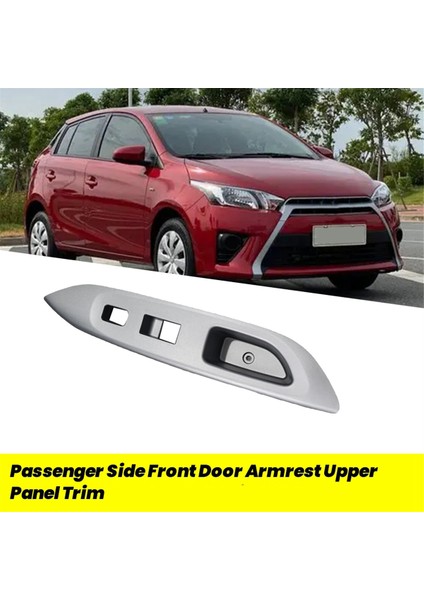 Yolcu Tarafı Ön Kapı Kol Dayanağı Üst Panel Döşemesi 74231-52530 Toyota Yaris 2006-2016 Elektrikli Cam Anahtarı Çerçevesi (Yurt Dışından)