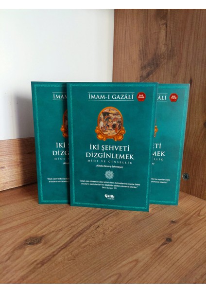 İki Şehveti Dizginlemek - İmam-ı Gazali