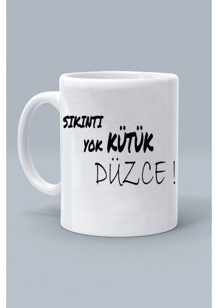 Sıkıntı Yok Kütük Düzce ! Tasarım Baskılı Beyaz Klasik Kupa Bardak