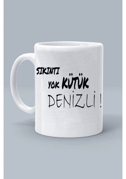 Sıkıntı Yok Kütük Denizli ! Tasarım Baskılı Beyaz Klasik Kupa Bardak