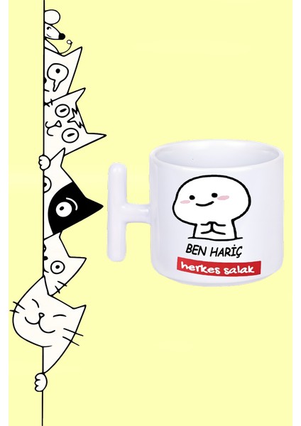 Ben Hariç Herkes Salak Sayko Moddo Tasarım Baskılı T Sap Beyaz Kupa Bardak