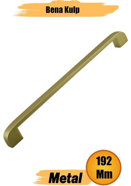 Bena (192 mm - 19.2 Cm) Mat Gold Metal Mobilya Mutfak Çekmece Dolap Dolabı Kulbu Kulpu Kulpları.