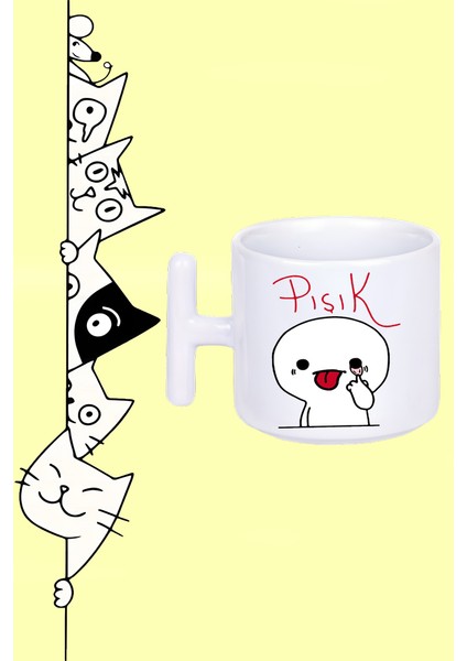 Pışık Moddo Tasarım Baskılı T Sap Beyaz Kupa Bardak