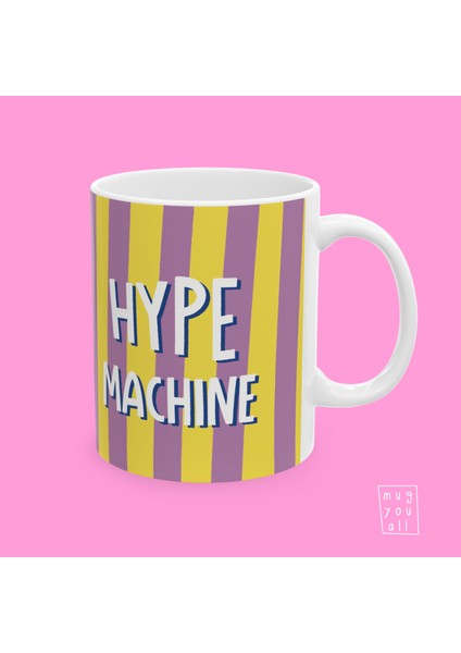 Hype Machine Yazılı Eğlence ve Mizah Temalı Porselen Hediyelik Kahve Kupası