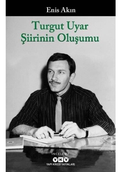 Turgut Uyar Şiirinin Oluşumu - Enis Akın