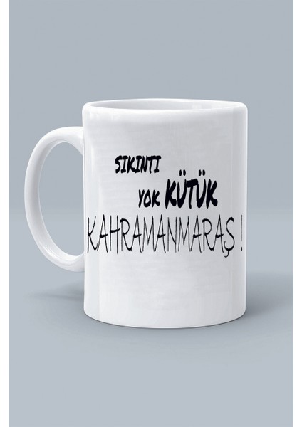 Sıkıntı Yok Kütük Kahramanmaraş ! Moddo Tasarım Baskılı Klasik Beyaz Kupa Bardak