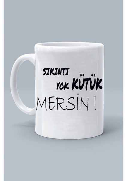 Sıkıntı Yok Kütük Mersin ! Moddo Tasarım Baskılı Klasik Beyaz Kupa Bardak
