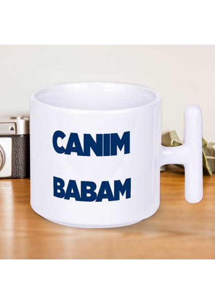 Canım Babam Yazılı Babalar Günü T Kupa Bardak
