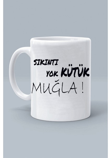 Sıkıntı Yok Kütük Muğla ! Moddo Tasarım Baskılı Klasik Beyaz Kupa Bardak