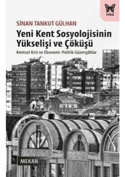 Yeni Kent Sosyolojisinin Yükselişi ve Çöküşü