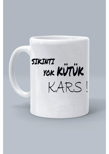 Sıkıntı Yok Kütük Kars ! Moddo Tasarım Baskılı Klasik Beyaz Kupa Bardak