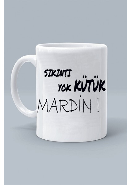 Sıkıntı Yok Kütük Mardin ! Moddo Tasarım Baskılı Klasik Beyaz Kupa Bardak