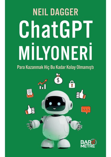 Chatgpt Milyoneri: Para Kazanmak Hiç Bu Kadar Kolay Olmamıştı - Neil Dagger