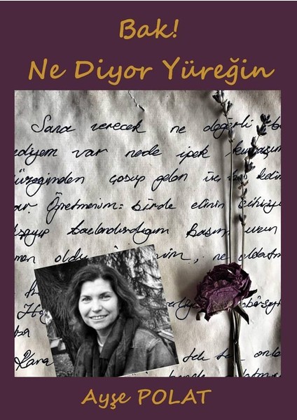 Bak Ne Diyor Yüreğin - Ayşe Polat - Günce Yayınları