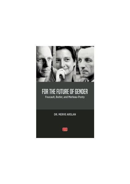For The Future Of Gender - Foucault, Butler, And Merleau-Ponty