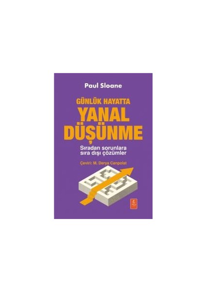 Günlük Hayatta Yanal Düşünme - Sıradan Sorunlara Sıra Dışı Çözümler / Extraordinary Solutions To Ordinary Problems - Lateral Thinking For Every Day