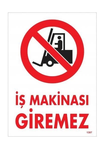 Iş Makinası Giremez Uyarı Levhası 25X35 KOD:1307