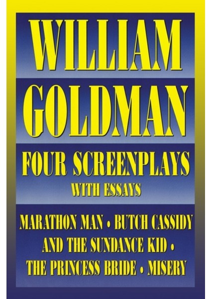 William Goldman : Four Screenplays