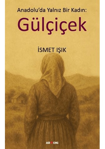 Anadolu’da Yalnız Bir Kadın: Gülçiçek