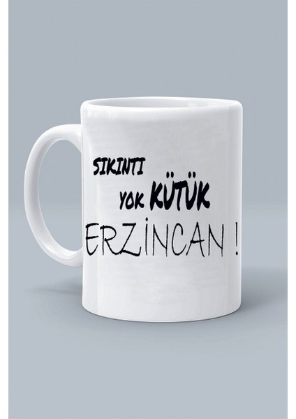 Sıkıntı Yok Kütük Erzincan ! Moddo Tasarım Baskılı Klasik Beyaz Kupa Bardak