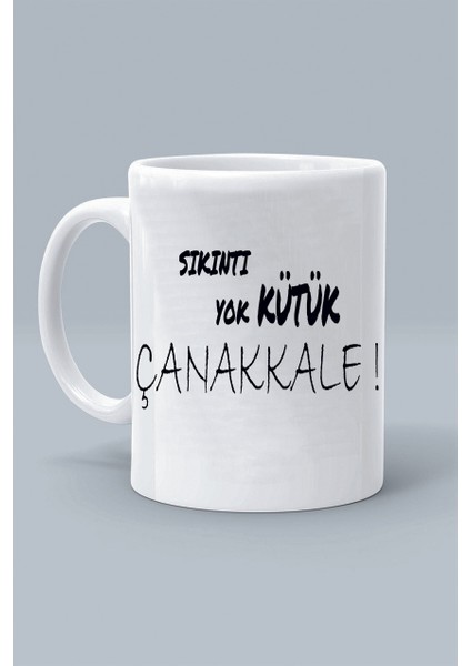 Sıkıntı Yok Kütük Çanakkale ! Moddo Tasarım Baskılı Klasik Beyaz Kupa Bardak