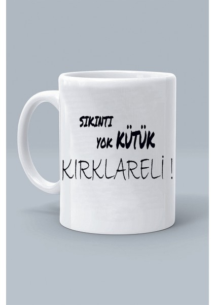 Sıkıntı Yok Kütük Kırklareli ! Moddo Tasarım Baskılı Klasik Beyaz Kupa Bardak