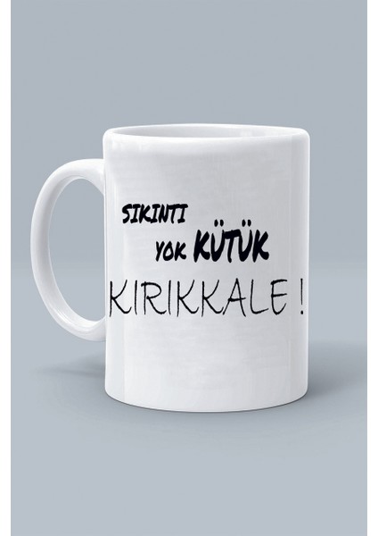 Sıkıntı Yok Kütük Kırıkkale ! Moddo Tasarım Baskılı Klasik Beyaz Kupa Bardak