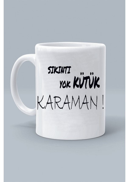 Sıkıntı Yok Kütük Karaman ! Moddo Tasarım Baskılı Klasik Beyaz Kupa Bardak