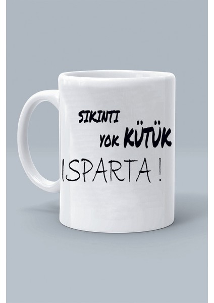 Sıkıntı Yok Kütük Isparta ! Moddo Tasarım Baskılı Klasik Beyaz Kupa Bardak