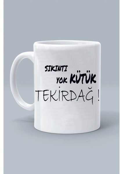 Sıkıntı Yok Kütük Tekirdağ ! Moddo Tasarım Baskılı Klasik Beyaz Kupa Bardak
