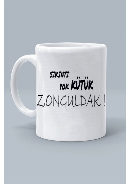 Sıkıntı Yok Kütük Zonguldak ! Moddo Tasarım Baskılı Klasik Beyaz Kupa Bardak
