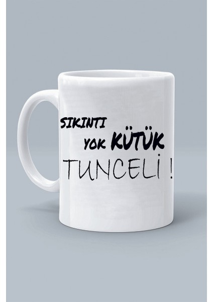 Sıkıntı Yok Kütük Tunceli ! Moddo Tasarım Baskılı Klasik Beyaz Kupa Bardak