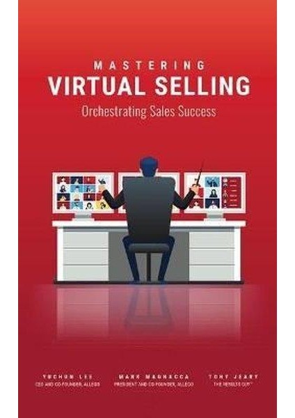 Mastering Virtual Selling : Orchestrating Sales Success