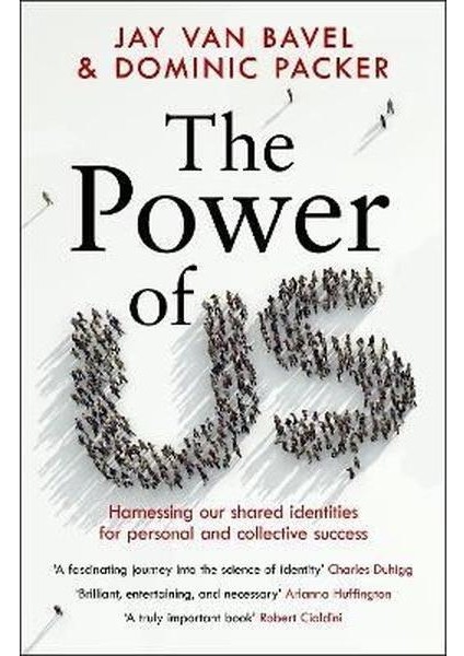 The Power Of Us: Harnessing Our Shared Identities For Personal And Collective Success