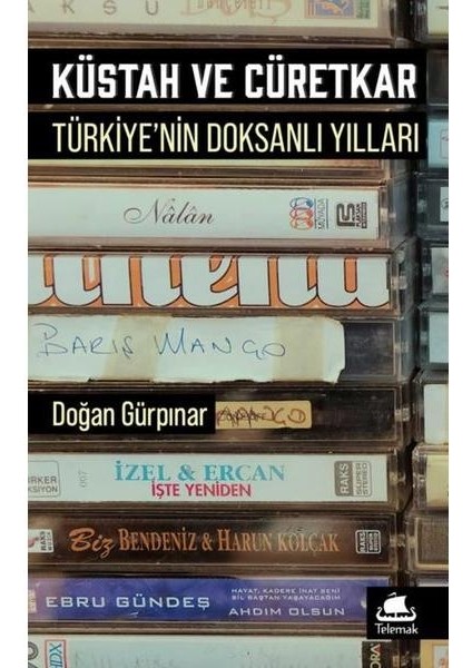 Küstah ve Cüretkar: Türkiye'de Doksanlı Yıllar
