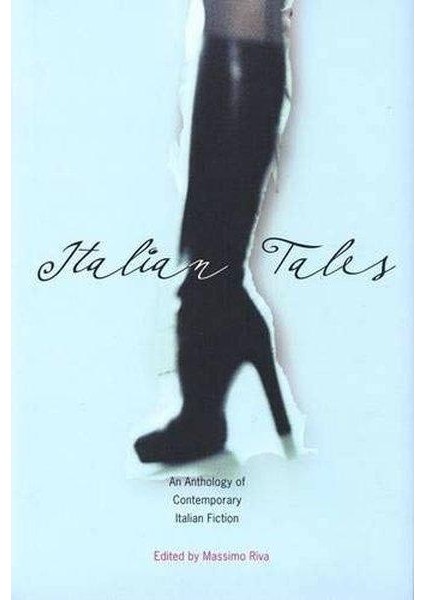 Italian Tales: An Anthology Of Contemporary Italia