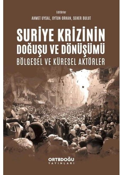 Suriye Krizinin Doğuşu ve Dönüşümü Bölgesel ve Küresel Aktörler
