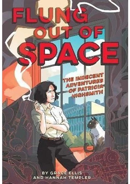 Flung Out Of Space: Inspired By The Indecent Adventures Of Patricia Highsmith