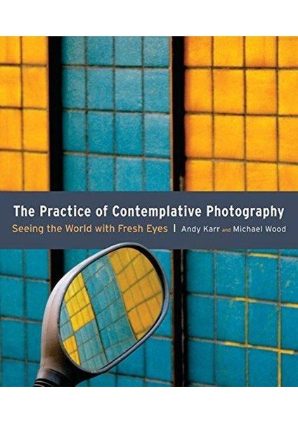 Practice Of Contemplative Photography