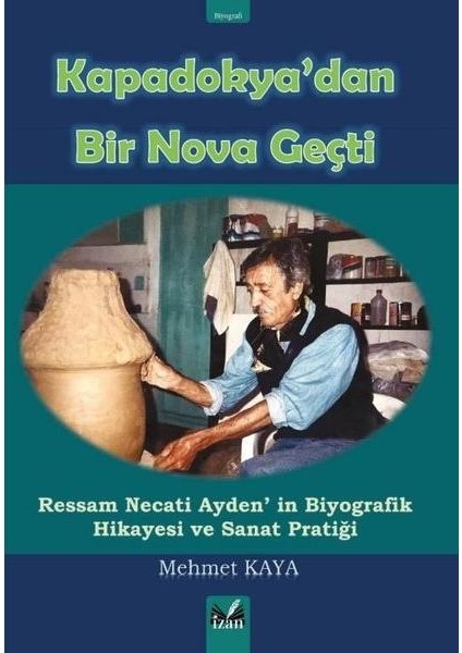 Kapadokya'dan Bir Nova Geçti Ressam Necati Ayden'in Biyografik Hikayesi ve Sanat
