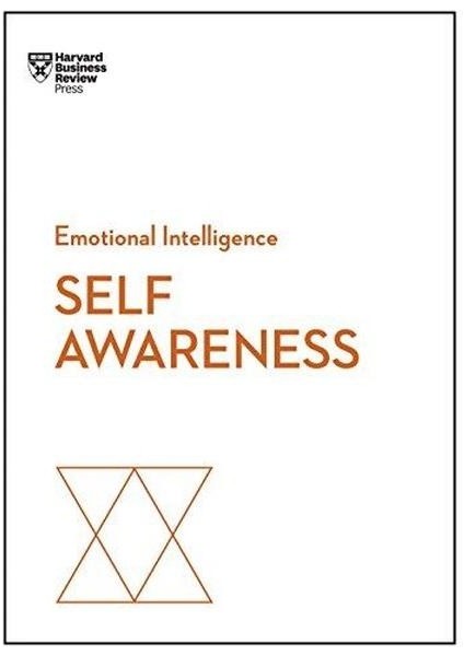 Self Awareness (Hbr Emotional Intelligence Series)