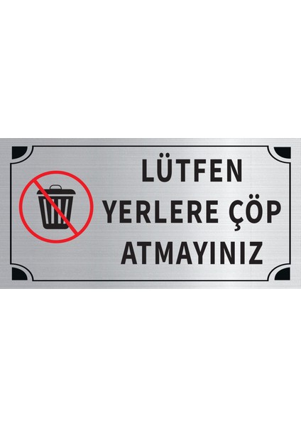 Lütfen Yerlere Çöp Atmayınız Levha Gümüş Metal Yönlendirme Tabelası Kişiye Özel